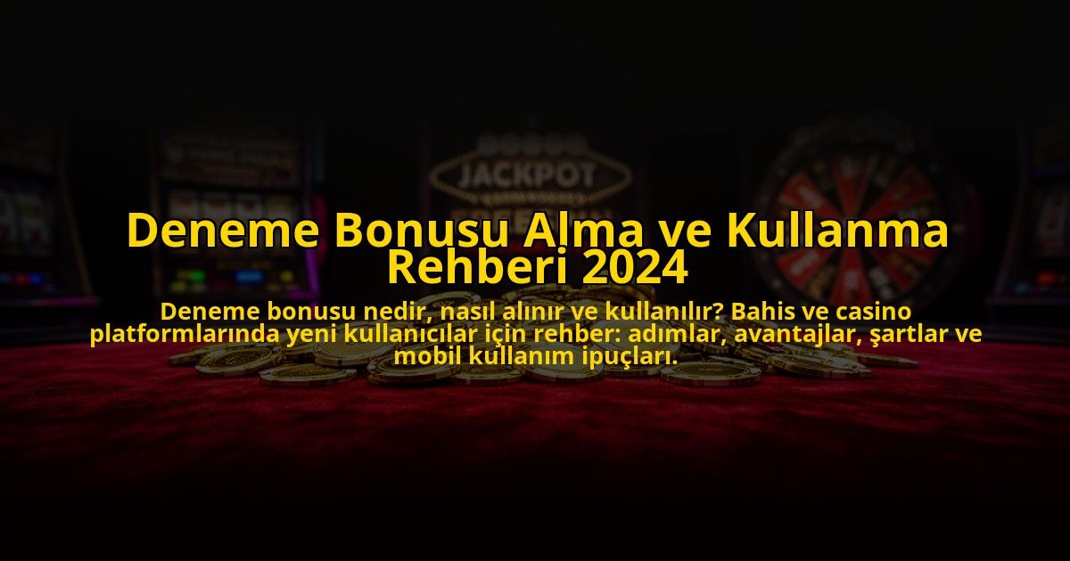 Deneme-Bonusu-Alma-ve-Kullanma-Rehberi-2024-overlay-1776032476.jpg