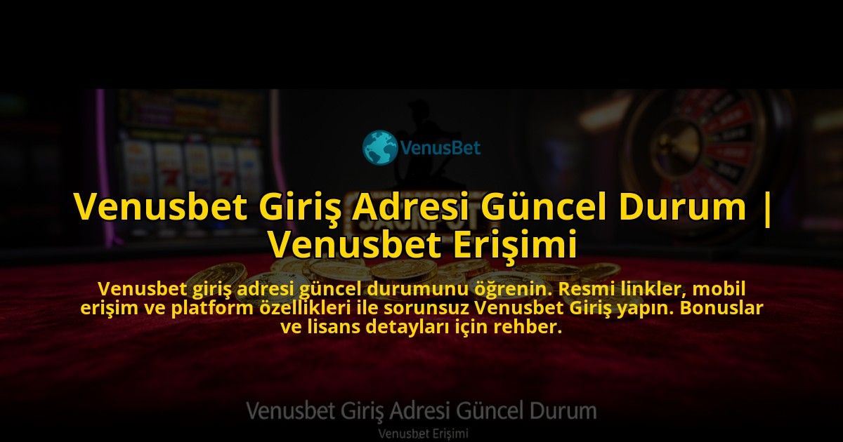 Venusbet-Giris-Adresi-Guncel-Durum-Venusbet-Erisimi-overlay-1776632304.jpg
